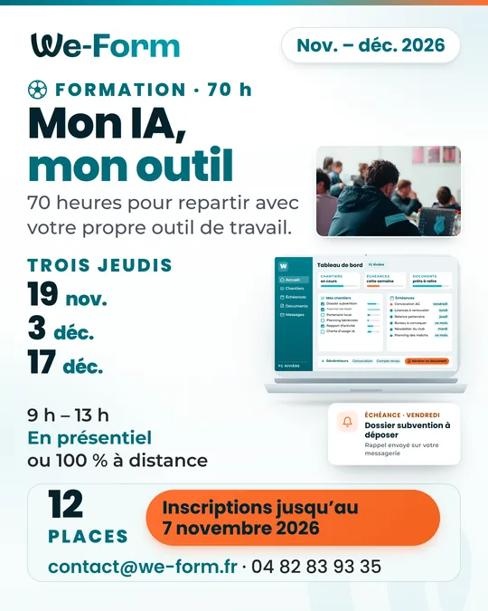 Affiche « Mon IA, mon outil » : formation de 70 h, 70 heures pour repartir avec votre propre outil de travail. Trois jeudis : 19 novembre, 3 et 17 décembre, 9 h – 13 h, en présentiel ou 100 % à distance. 12 places, inscriptions jusqu’au 7 novembre 2026. contact@we-form.fr · 04 82 83 93 35.